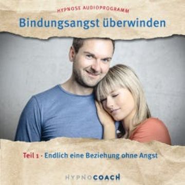 Bindungsangst überwinden Teil 1 audiobook, Ingo Steinbock