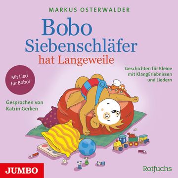 Bobo Siebenschläfer hat Langeweile. Geschichten für Kleine mit KlangErlebnissen und Liedern audiobook, Markus Osterwalder