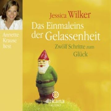 Das Einmaleins der Gelassenheit audiobook, Jessica Wilker