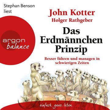 Das Erdmännchen-Prinzip - Besser führen und managen in schwierigen Zeiten audiobook, Holger Rathgeber, John Kotter