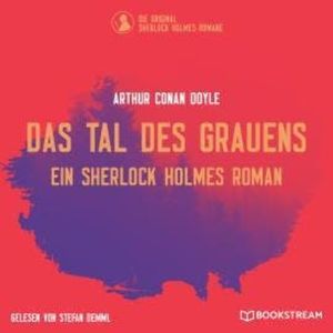 Das Tal des Grauens - Ein Sherlock Holmes Roman (Ungekürzt), Sir Arthur Conan Doyle