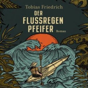 Der Flussregenpfeifer, Tobias Friedrich