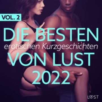 Die besten erotischen Kurzgeschichten von LUST 2022 Vol. 2 audiobook, LUST authors
