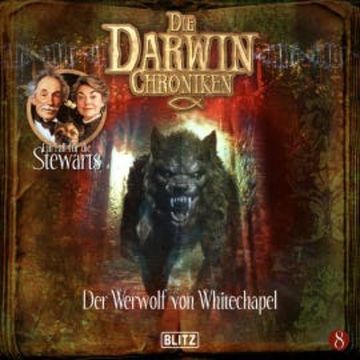 Die Darwin Chroniken - Folge 8: Der Werwolf von Whitechapel audiobook, Heiko Martens
