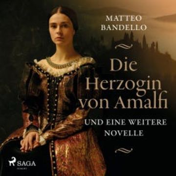 Die Herzogin von Amalfi und eine weitere Novelle (Ungekürzt) audiobook, Matteo Bandello