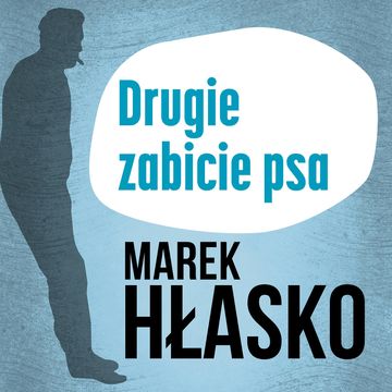 Drugie zabicie psa audiobook, Marek Hłasko