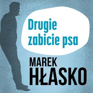 Drugie zabicie psa, Marek Hłasko