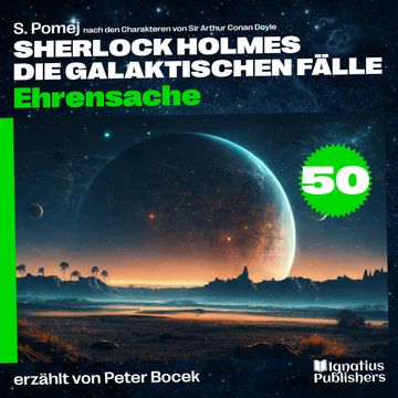 Ehrensache (Sherlock Holmes - Die galaktischen Fälle, Folge 50) audiobook, S. Pomej, Sir Arthur Conan Doyle