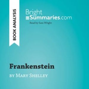 Frankenstein by Mary Shelley (Book Analysis), Bright Summaries