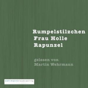 Gebrüder Grimm: Rumpelstilzchen, Frau Holle, Rapunzel, N.N.