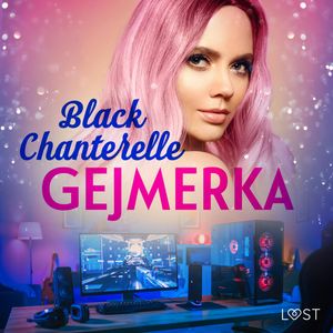 Gejmerka – opowiadanie erotyczne, Black Chanterelle