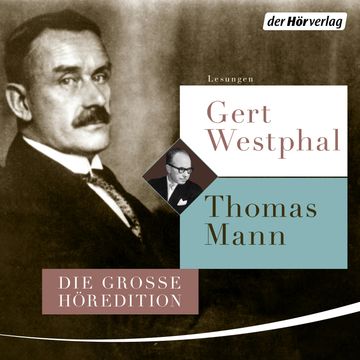 Gert Westphal liest Thomas Mann. Die große Höredition audiobook, Thomas Mann