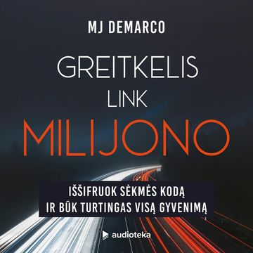 GREITKELIS LINK MILIJONO. Iššifruok sėkmės kodą ir būk turtingas visą gyvenimą audiobook, M.J. Demarco