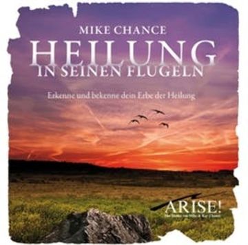 Heilung in Seinen Flügeln audiobook, Mike Chance