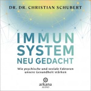 Immunsystem neu gedacht, Dr. Dr. Christian Schubert