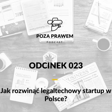 Jak rozwinąć legaltechowy startup w Polsce? Bartłomiej Majchrzak z Umownik.pl (Poza Prawem #023) audiobook, Jerzy Rajkow-Krzywicki, Szymon Kwiatkowski