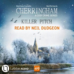 Killer Pitch - Cherringham - A Cosy Crime Series, Episode 49 (Unabridged), Matthew Costello, Neil Richards
