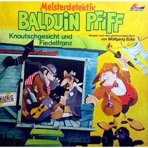 Knautschgesicht und Fiedelfranz (Balduin Pfiff 4), Wolfgang Ecke