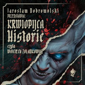 Krwiopijca: Historie, Jarosław Dobrowolski