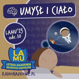 LAMU'23 #10 Skąd się wziął nasz charakter? Jak się goją rany? | Odcinek o człowieku (2), Karolina Głowacka