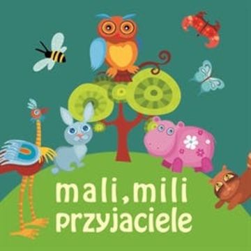 Mali, mili przyjaciele audiobook, Ewa Szelburg-Zarembina, Franciszka Arnsztajnowa, Hanna Milewska, Helena Bechlerowa