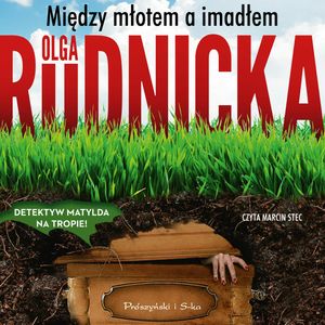 Między młotem a imadłem, Olga Rudnicka