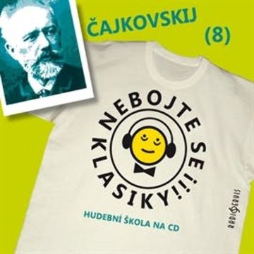 Nebojte se klasiky! Hudební škola 8 - Petr Iljič Čajkovskij audiobook
