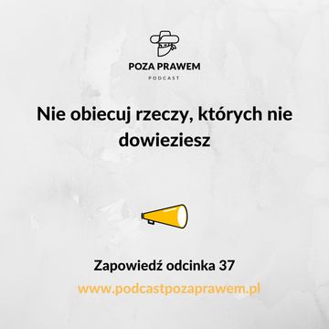 Nie obiecuj rzeczy, których nie dowieziesz. Zapowiedź odcinka 37 audiobook, Jerzy Rajkow-Krzywicki, Szymon Kwiatkowski