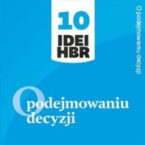 O podejmowaniu decyzji, Harvard Business Review Polska