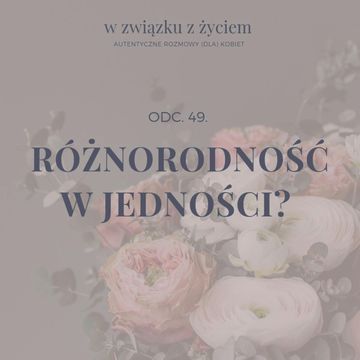 Odc. 49. Różnorodność w jedności? audiobook, Agnieszka Piekarska