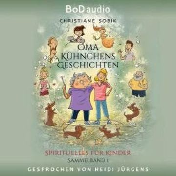 Oma Kühnchens Geschichten (Ungekürzt) audiobook, Christiane Sobik
