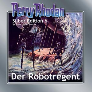 Der Robotregent (Perry Rhodan Silber Edition 06), K.H. Scheer