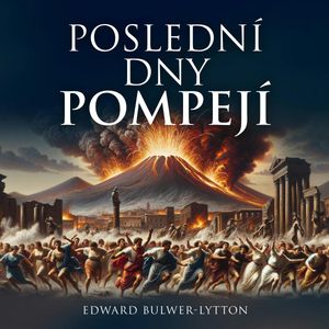 Poslední dny Pompejí, Edward George Bulwer Lytton