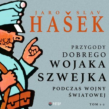 Przygody dobrego wojaka Szwejka podczas wojny światowej. Tom 1-2 audiobook, Jaroslav Hašek
