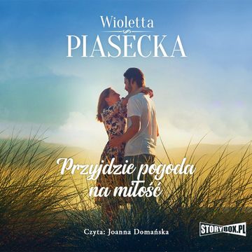 Przyjdzie pogoda na miłość audiobook, Wioletta Piasecka