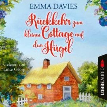 Rückkehr zum kleinen Cottage auf dem Hügel - Cottage-Reihe, Teil 3 (Ungekürzt) audiobook, Emma Davies