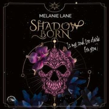 Shadowborn - Is My Soul Too Dark for You? (ungekürzt) audiobook, Melanie Lane