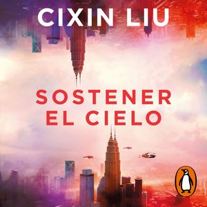 Sostener el cielo, Cixin Liu