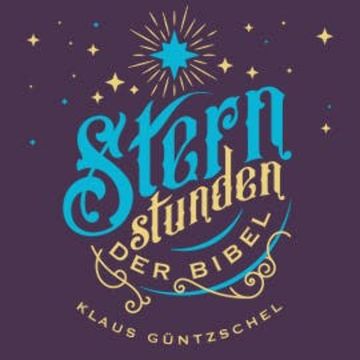 Sternstunden der Bibel audiobook, Klaus Güntzschel