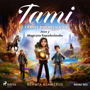 Tami z Krainy Pięknych Koni. Tom 3. Magiczna Kapadoclandia audiobook, Renata Klamerus