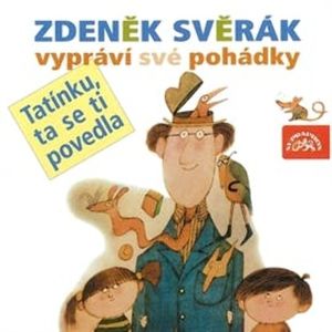 Tatínku, ta se ti povedla, Zdeněk Svěrák