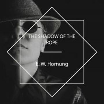 The Shadow of the Rope audiobook, E. W. Hornung