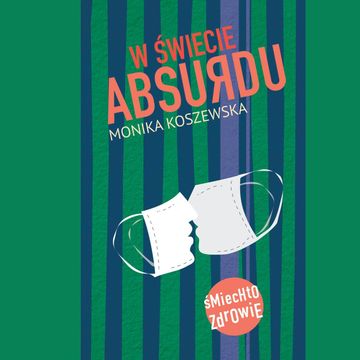 W świecie absurdu audiobook, Monika Koszewska