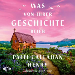 Was von ihrer Geschichte blieb, Patti Callahan Henry