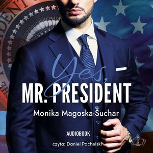 Yes, Mr. President, Monika Magoska-Suchar