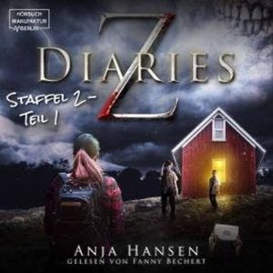 Z Diaries, Staffel 2, Teil 1 (ungekürzt), Anja Hansen