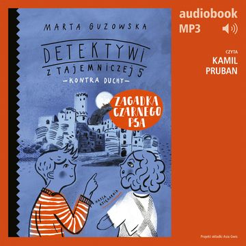Zagadka czarnego psa. Detektywi z Tajemniczej 5 kontra duchy audiobook, Marta Guzowska