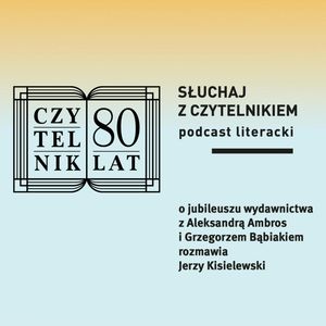 80. rocznica powstania „Czytelnika” - odcinek jubileuszowy, zespół autorów