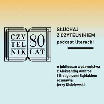80. rocznica powstania „Czytelnika” - odcinek jubileuszowy audiobook, zespół autorów