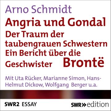 Angria und Gondal - Der Traum der taubengrauen Schwestern audiobook, Arno Schmidt